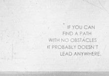 If you can find a path with no obstacles it probably doesn't lead anywhere.jpg